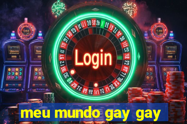 meu mundo gay gay